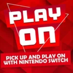 Áp phích quảng bá chiến dịch Play On của Nintendo Switch với khẩu hiệu "Play On, Pick Up and Play On Nintendo Switch"