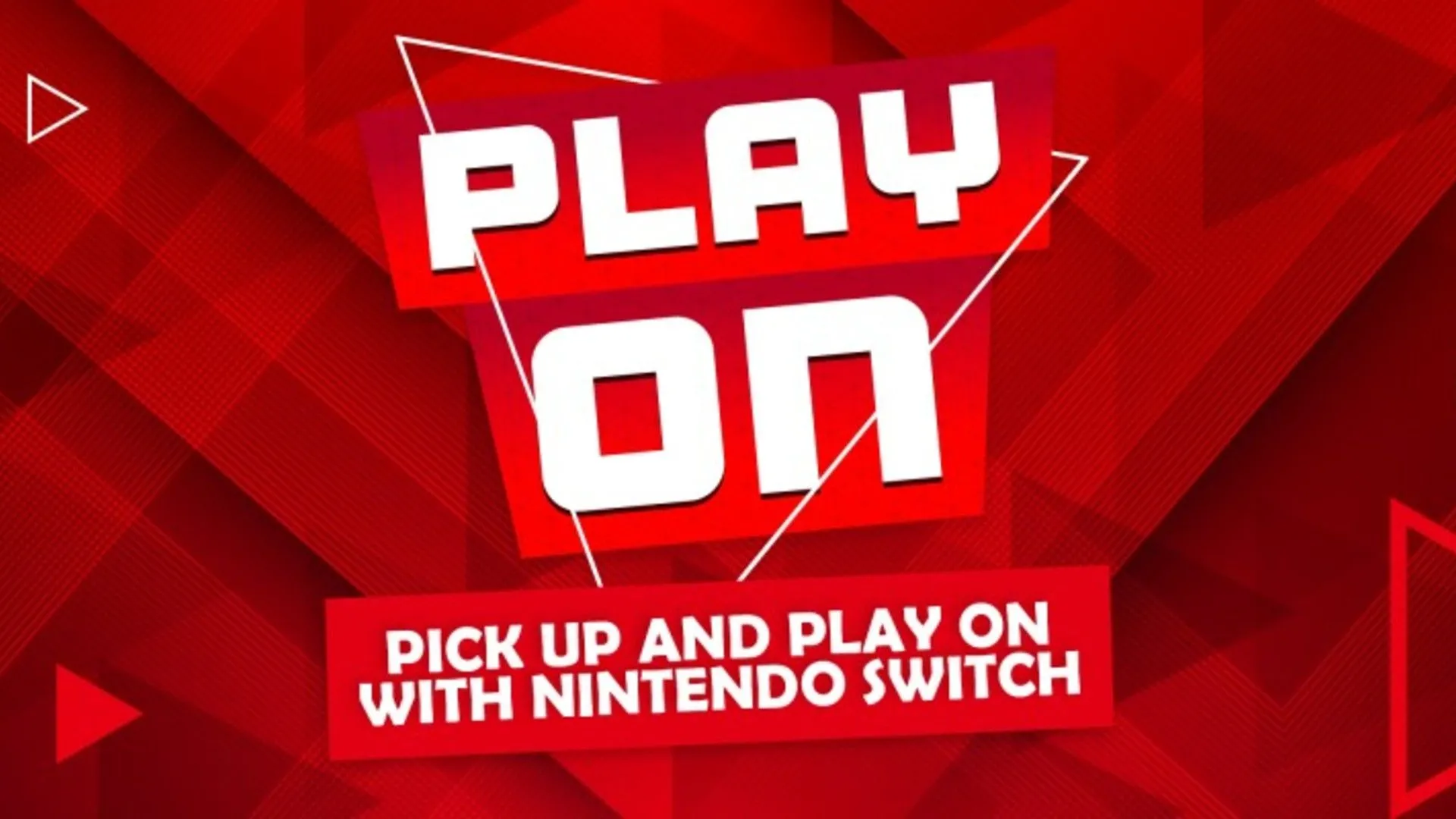 Áp phích quảng bá chiến dịch Play On của Nintendo Switch với khẩu hiệu "Play On, Pick Up and Play On Nintendo Switch"